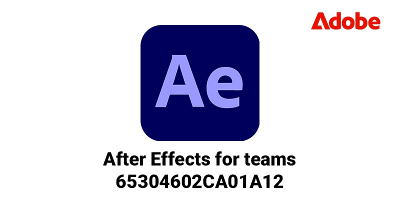 BẢN QUYỀN ADOBE AFTER EFFECTS FOR TEAMS